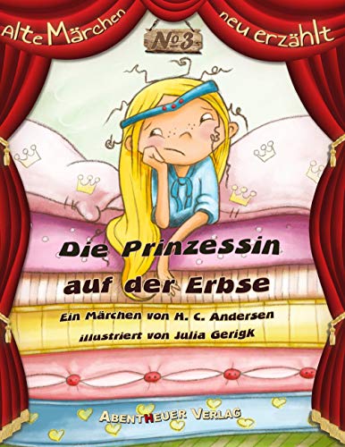 Die Prinzessin auf der Erbse: Bilderbuch (Alte Märchen neu erzählt)
